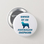 Owned by an Australian Shepherd 6 Cm Round Badge (Front & Back)