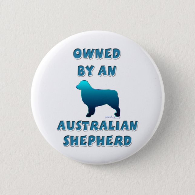 Owned by an Australian Shepherd 6 Cm Round Badge (Front)