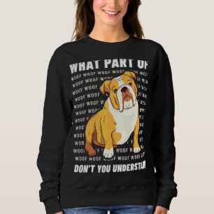 Owner English Bulldog Dog Walker Language Woof Whi Sweatshirt