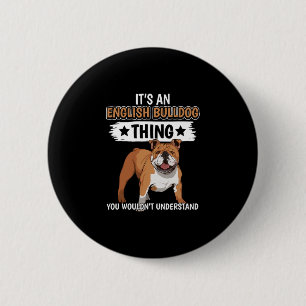 Owner It's An English Bulldog Thing English Bulldo 6 Cm Round Badge