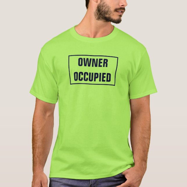 OWNER OCCUPIED (green) T-Shirt (Front)
