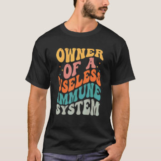 Owner Of A Useless Immune System Apparel T-Shirt