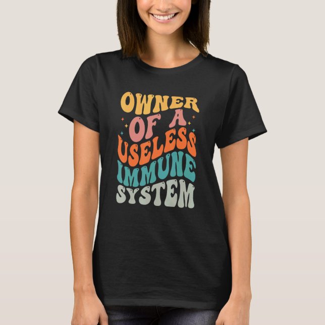 Owner Of A Useless Immune System Apparel T-Shirt (Front)