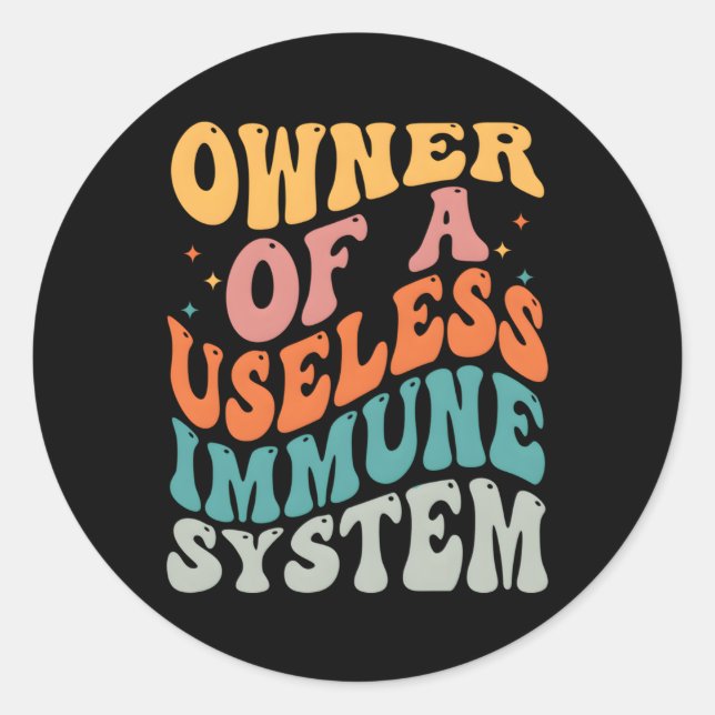 Owner Of A Useless Immune System Classic Round Sticker (Front)