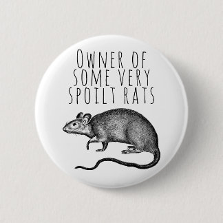 Owner of Some Very Spoilt Rats 6 Cm Round Badge