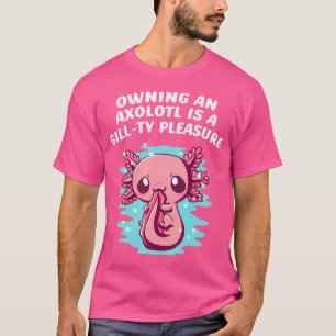 Owning An Axolotl Is A Gillty Pleasure Funny Salam T-Shirt