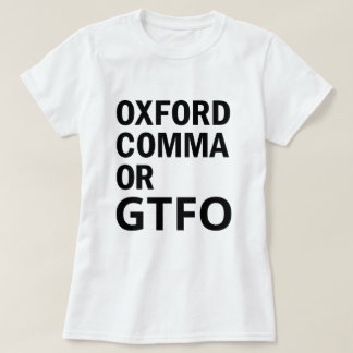 Oxford Comma or GTFO T-Shirt