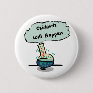 Oxidants Happen - Chemistry Humour 6 Cm Round Badge