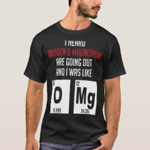 Oxygen And Magnesium Nerd Chemistry T-Shirt