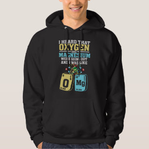 Oxygen and Magnesium OMG - Funny Nerd Chemistry Hoodie