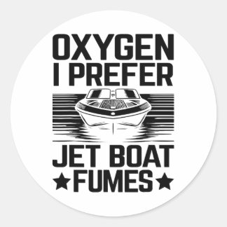 Oxygen I Prefer Jet Boat Fumes Jetboat Captain Jet Classic Round Sticker