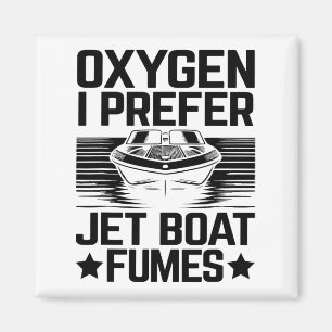 Oxygen I Prefer Jet Boat Fumes Jetboat Captain Jet Magnet