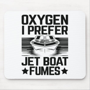 Oxygen I Prefer Jet Boat Fumes Jetboat Captain Jet Mouse Mat