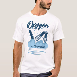 Oxygen is Overrated - For Swimmers T-Shirt