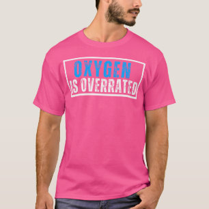 Oxygen Is Overrated Funny Swimming Saying Swimming T-Shirt