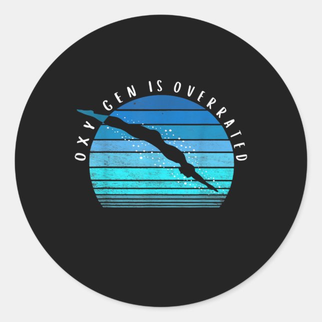 Oxygen Is Overrated Swimmer Gifts Swim Team Coach Classic Round Sticker (Front)