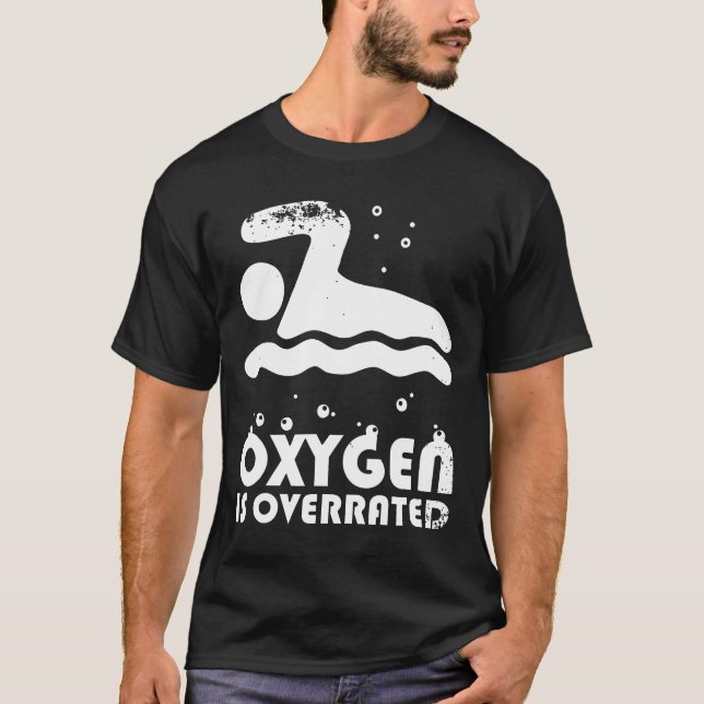 Oxygen Is Overrated Swimming Shirt (Front)