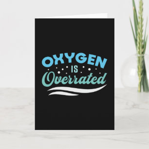 Oxygen Is Overrated Swimming Swimmer Swim Funny Card