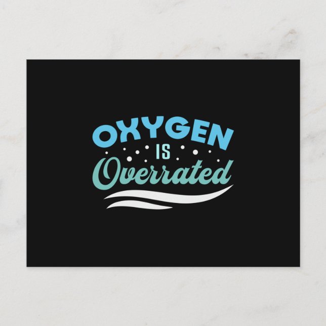 Oxygen Is Overrated Swimming Swimmer Swim Funny Postcard (Front)