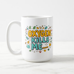 Oxygen Kills Me Funny Dark Humour  Coffee Mug