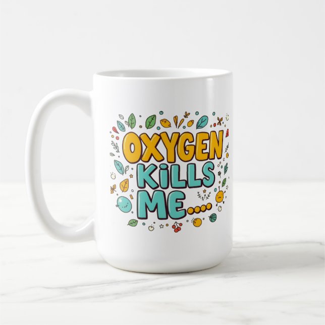 Oxygen Kills Me Funny Dark Humour  Coffee Mug (Left)