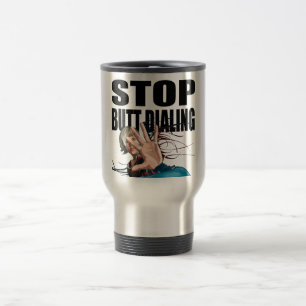 Oxygentees STOP BUTT DIALING Travel Mug
