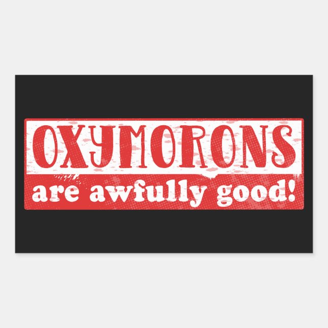 Oxymorons are awfully good Funny English Language Rectangular Sticker (Front)