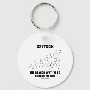 Oxytocin Reason I'm So Bonded To You Geek Humour Key Ring