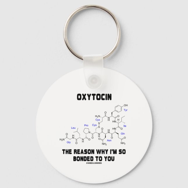Oxytocin Reason I'm So Bonded To You Geek Humour Key Ring (Front)