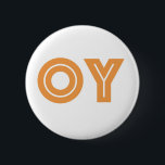 OY-Kvetcher's Button-Jewish Gift 6 Cm Round Badge<br><div class="desc">If there is one word you may need during your day, OY, may be it. This fun little button says, "oy, " a yiddish expression that is similar to letting out a big sigh.
Lighten things up with this affordable funny Jewish gift button.</div>