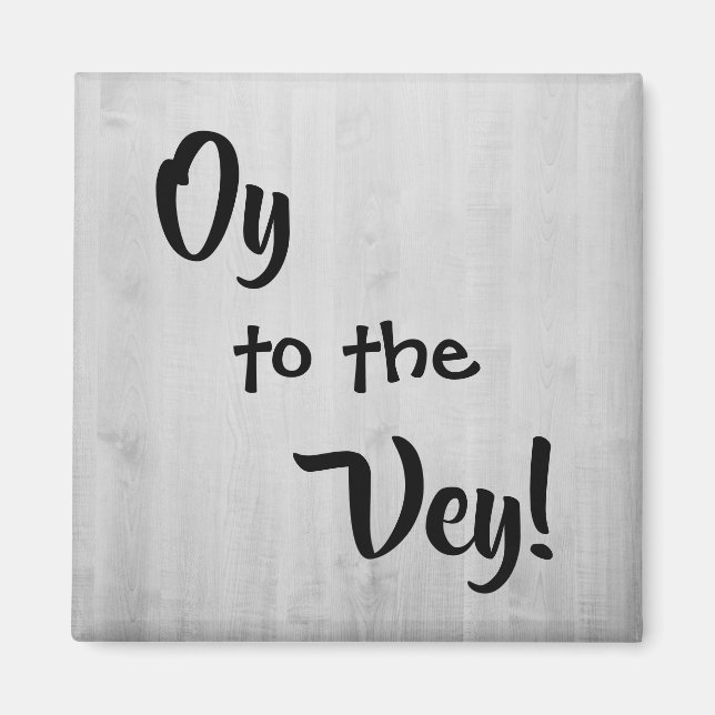"Oy to the Vey" Magnet (Front)