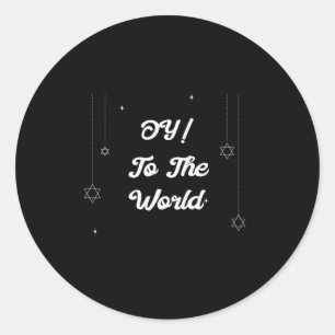 Oy! To The World Funny Hannukah Gift  Classic Round Sticker