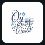 Oy to the World Hanukkah Jewish Funny  Square Sticker<br><div class="desc">Jewish holiday humour,  Hanukkah 2025,  menorah celebration,  oy vey joke,  Hanukkah pun,  Jewish Christmas parody,  holiday season Jewish humour,  festive Jewish saying,  menorah tee</div>