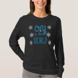 OY to the world T-Shirt<br><div class="desc">OY to the world holiday humour Shirt</div>