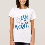 Oy to the World T-Shirt<br><div class="desc">Hanukkah Humour
Oy to the World</div>