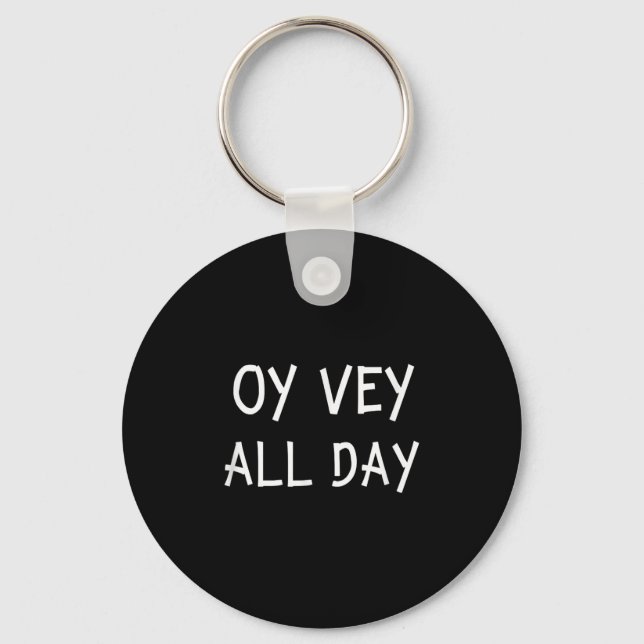 Oy Vey All Day Jewish Yiddish Quote Kosher Gym Ver Key Ring (Front)