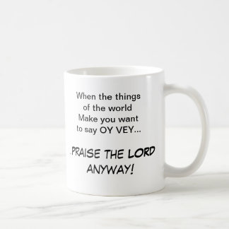 OY VEY-Praise the LORD anyhow! Mug