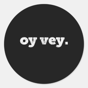 Oy Vey Yiddish Jewish Expression Of Exasperation Classic Round Sticker