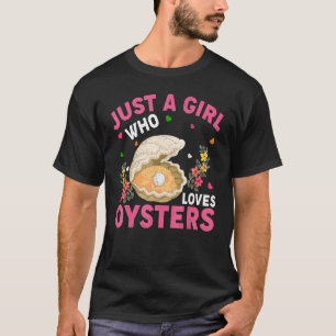 Oyster Animal Just A Girl Who Loves Oysters T-Shirt