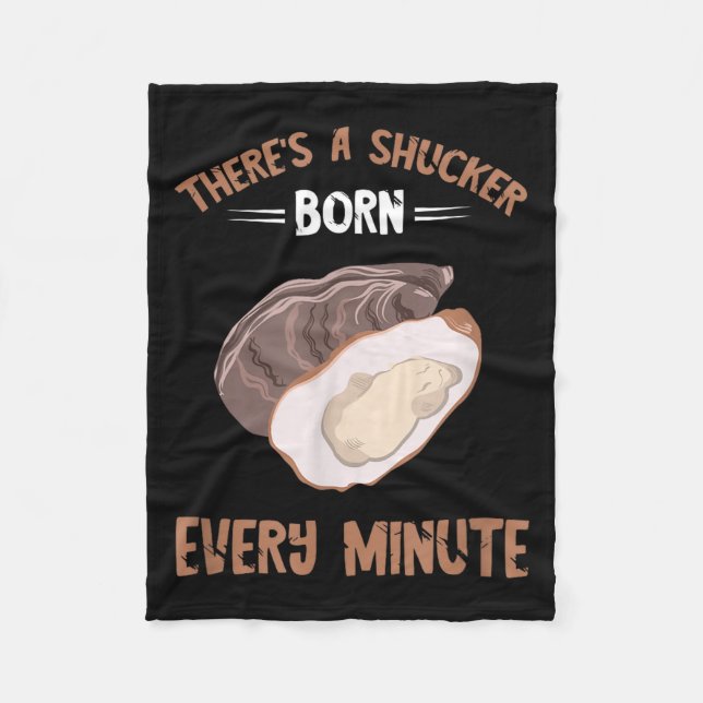 Oyster New Born Every Minute Oyster Shucking Funny Fleece Blanket (Front)