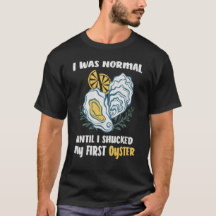 Oyster Ocean Mollusc Shucker Shucking Seafood 1 T-Shirt
