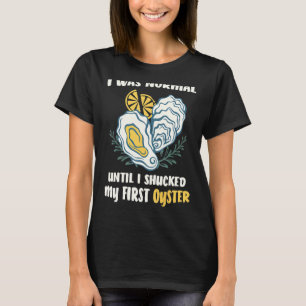 Oyster Ocean Mollusc Shucker Shucking Seafood 4 T-Shirt