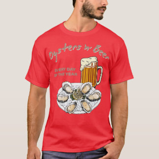 Oysters and Beer Every Day of the Year Funny Oyste T-Shirt