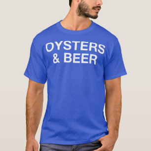 Oysters And Beer Funny Oyster Lover  T-Shirt