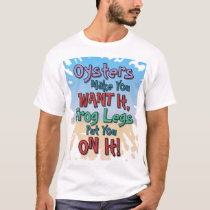 Oysters and Frog Legs Funny Beach Dating Quote T-Shirt