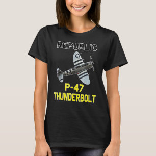 P 47 Thunderbolt The Jug Ww2 Airplane History T-Shirt