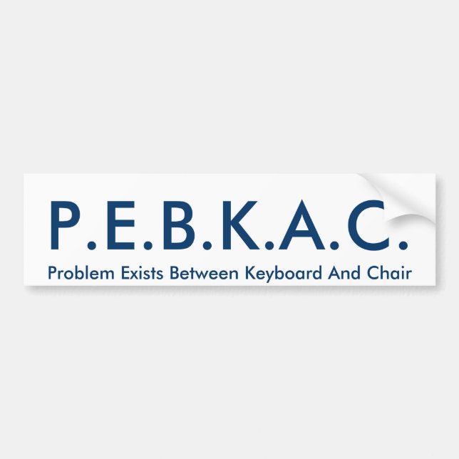 P.E.B.K.A.C. Bumper Sticker (Front)