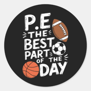 P.e Coach Gym Teacher, P.e The Bests Part Of The D Classic Round Sticker