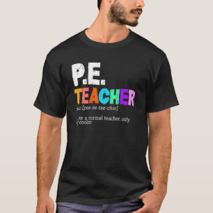 P E Teacher Definition  Physical Education Teacher T-Shirt