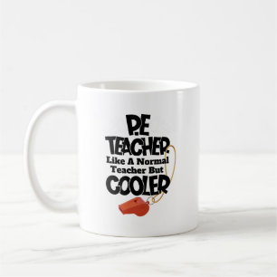P.E. Teacher Like a Normal Teacher But Cooler Coffee Mug